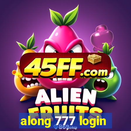 along 777 login